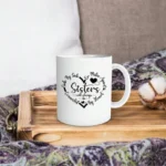 Heartfelt Sisterhood Mug - Celebrate Connection & Love - Image 3