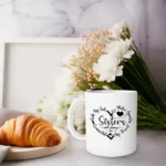 Heartfelt Sisterhood Mug - Celebrate Connection & Love - Image 4